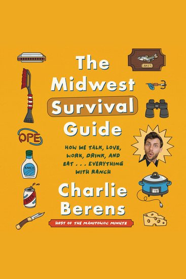The Midwest Survival Guide - How We Talk Love Work Drink and Eat Everything with Ranch - cover
