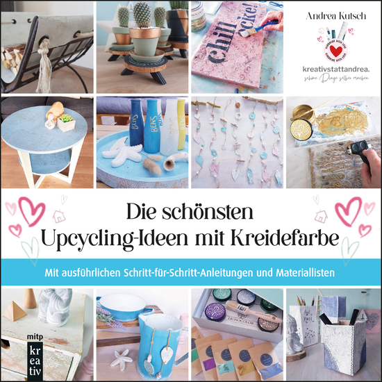 Die schönsten Upcycling-Ideen mit Kreidefarbe - Mit ausführlichen Schritt-für-Schritt-Anleitungen und Materiallisten - cover