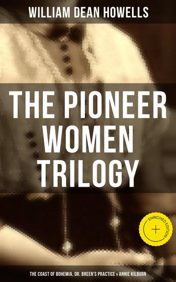 The Pioneer Women Trilogy: The Coast of Bohemia Dr Breen's Practice & Annie Kilburn - Enriched edition - cover