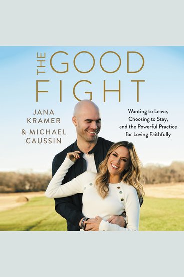 The Good Fight - Wanting to Leave Choosing to Stay and the Powerful Practice for Loving Faithfully - cover