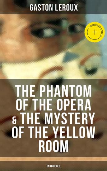 The Phantom of the Opera & The Mystery of the Yellow Room (Unabridged) - Enriched edition The Ultimate Gothic Romance Mystery and One of the First Locked-Room Crime Mysteries - cover