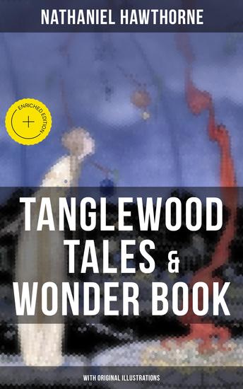 TANGLEWOOD TALES & WONDER BOOK (With Original Illustrations) - Enriched edition Greatest Stories from Greek Mythology for Children - cover