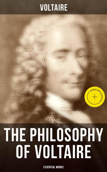 The Philosophy of Voltaire - Essential Works - Enriched edition Treatise On Tolerance Philosophical Dictionary Candide Letters on England Plato's Dream - cover