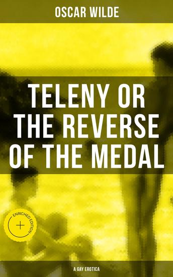 TELENY OR THE REVERSE OF THE MEDAL (A Gay Erotica) - Enriched edition The Victorian Classic Which Was Attributed to Oscar Wilde - cover