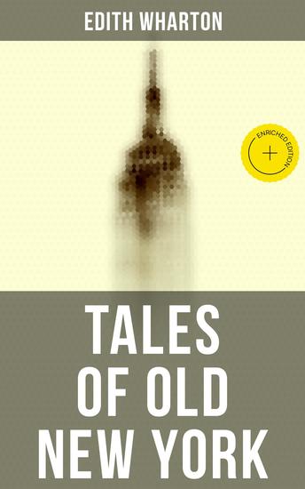 Tales of Old New York - Enriched edition False Dawn The Old Maid The Spark & New Year's Day - cover
