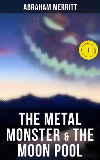 The Metal Monster & The Moon Pool - Enriched edition Two SF Novels in One Edition - cover