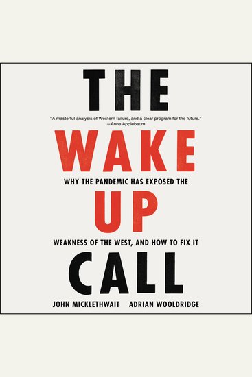 The Wake-Up Call - Why the Pandemic Has Exposed the Weakness of the West and How to Fix It - cover