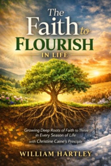 The Faith to Flourish in Life - Growing Deep Roots of Faith to Thrive in Every Season of Life with Christine Caine’s Principle - cover