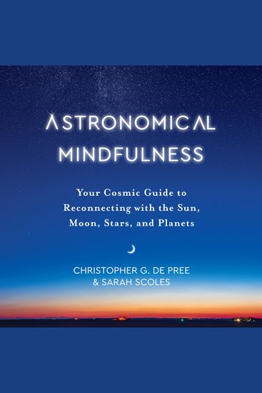 Astronomical Mindfulness - Your Cosmic Guide to Reconnecting with the Sun Moon Stars and Planets - cover