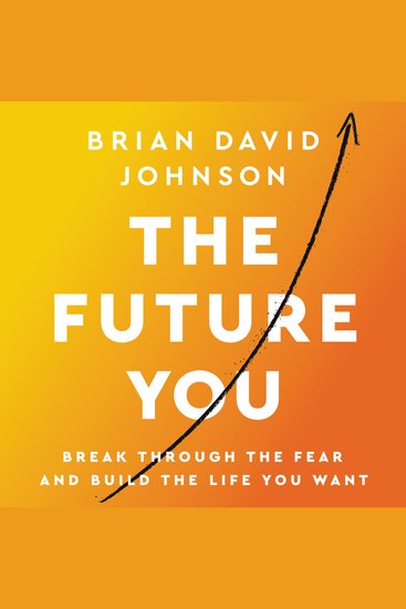 The Future You - Break Through the Fear and Build the Life You Want - cover