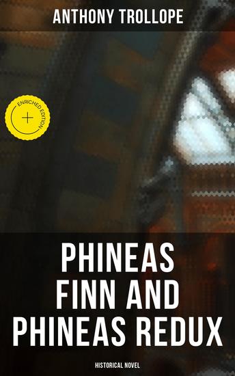 Phineas Finn and Phineas Redux (Historical Novel) - Enriched edition Parliamentary Series - cover
