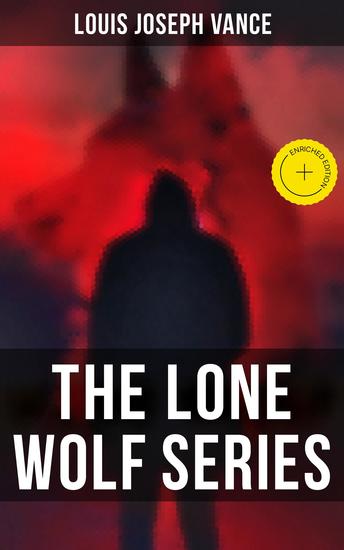 The Lone Wolf Series - Enriched edition The Lone Wolf The False Faces Alias The Lone Wolf Red Masquerade & The Lone Wolf Returns - cover