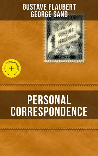 Personal Correspondence Between Gustave Flaubert & George Sand - Enriched edition - cover