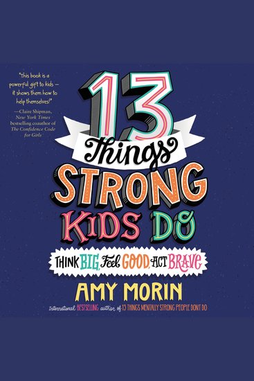13 Things Strong Kids Do: Think Big Feel Good Act Brave - cover