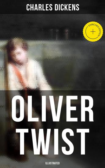 Oliver Twist (Illustrated) - Enriched edition Including "The Life of Charles Dickens" & Criticism of the Work - cover