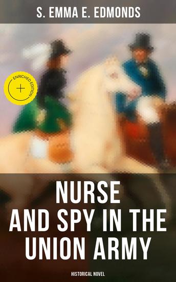 Nurse and Spy in the Union Army (Historical Novel) - Enriched edition - cover