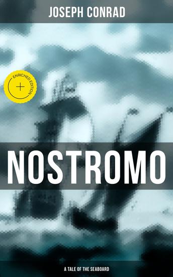 NOSTROMO: A TALE OF THE SEABOARD - Enriched edition An Intriguing Story of Revolution and Betrayal - cover