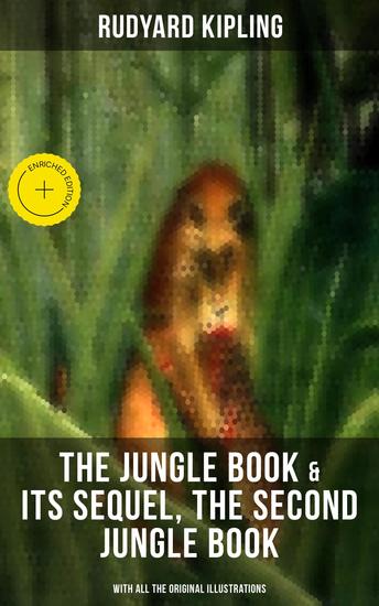 The Jungle Book & Its Sequel The Second Jungle Book (With All the Original Illustrations) - Enriched edition Classic Children's Adventure Books - cover