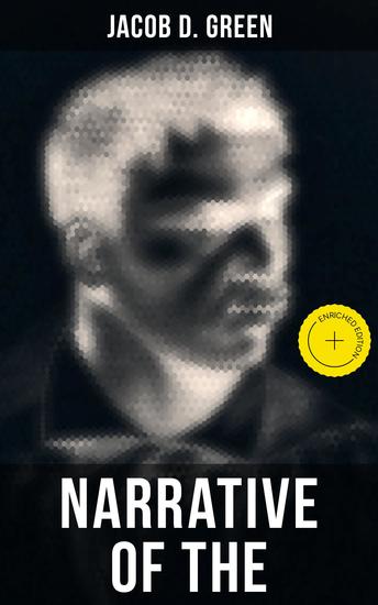 Narrative of the Life of J D Green - Enriched edition A Runaway Slave From Kentucky - Account of His Three Escapes in 1839 1846 and 1848 - cover