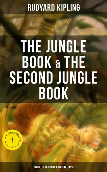 The Jungle Book & The Second Jungle Book (With the Original Illustrations) - Enriched edition - cover