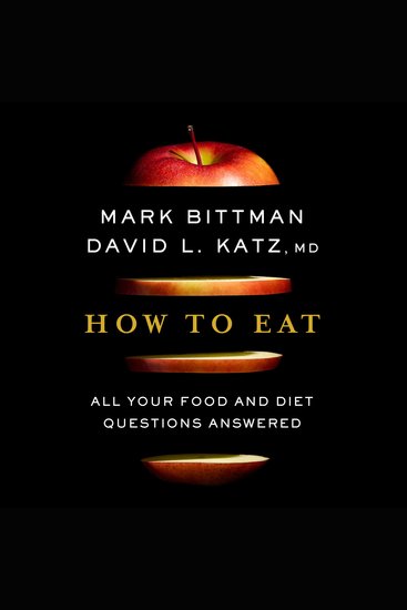 How To Eat - All Your Food and Diet Questions Answered: A Food Science Nutrition Weight Loss Book - cover