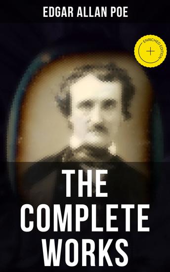 The Complete Works of Edgar Allan Poe - Enriched edition The Raven Annabel Lee The Fall of the House of Usher The Tell-tale Heart Murders in the Rue Morgue The Philosophy of Composition… - cover