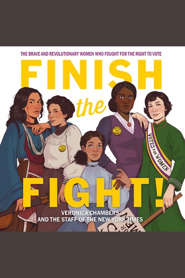 Finish the Fight! - The Brave and Revolutionary Women Who Fought for the Right to Vote - cover