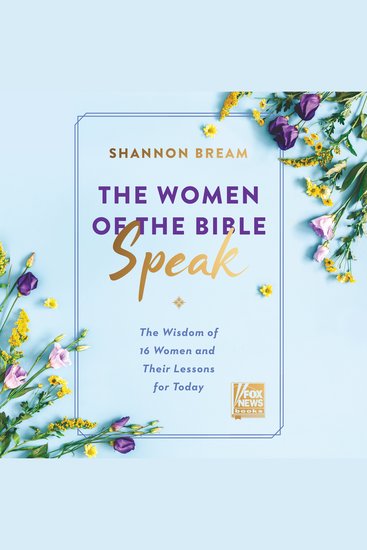 The Women of the Bible Speak - The Wisdom of 16 Women and Their Lessons for Today - cover