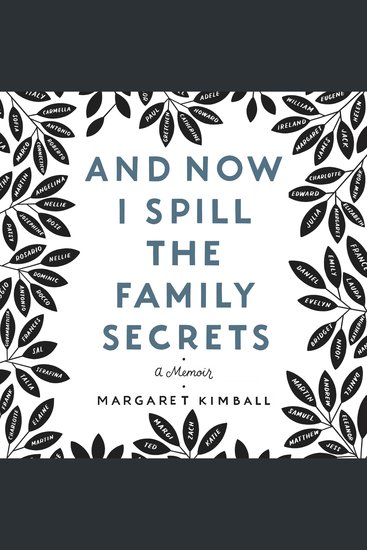 And Now I Spill the Family Secrets - A Memoir - cover