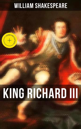 KING RICHARD III - Enriched edition Including The Classic Biography: The Life of William Shakespeare - cover