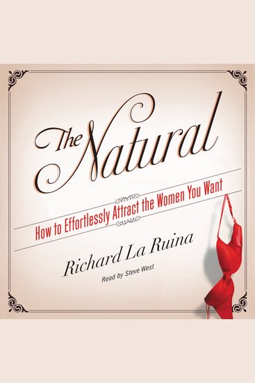 The Natural - How to Effortlessly Attract the Women You Want - cover