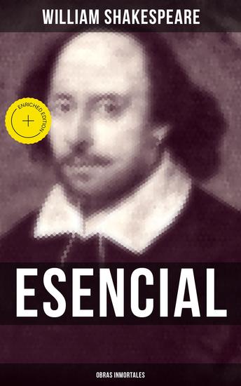 William Shakespeare Esencial: Obras inmortales - Edición enriquecida Clásicos de la literatura - cover