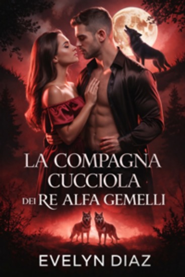 La Compagna Cucciola Dei Re Alfa Gemelli - Amici speziati e predestinati romanticismo tra mutaforma lupo - cover