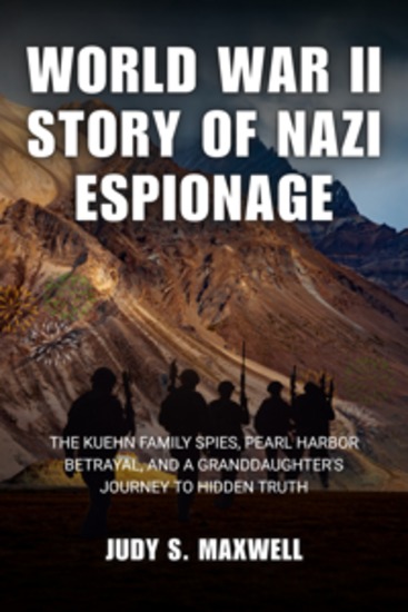 World War II Story of Nazi Espionage - The Kuehn Family Spies Pearl Harbor Betrayal and a Granddaughter's Journey to Hidden Truth - cover