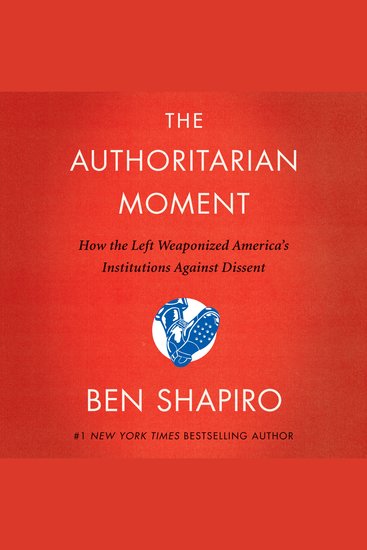 The Authoritarian Moment - How the Left Weaponized America's Institutions Against Dissent - cover