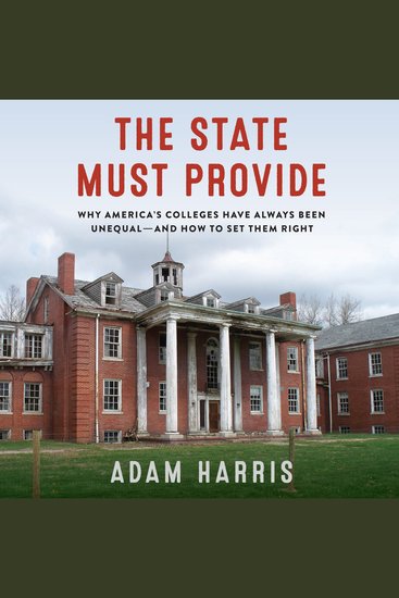 The State Must Provide - Why America's Colleges Have Always Been Unequal—and How to Set Them Right - cover