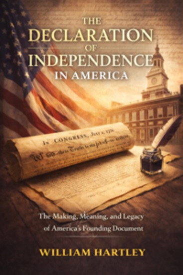 The Declaration of Independence in America - The Making Meaning and Legacy of America's Founding Document - cover