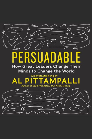 Persuadable - How Great Leaders Change Their Minds to Change The World - cover