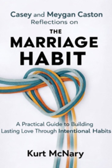 Casey and Meygan Caston Reflections on The Marriage Habit - A Practical Guide to Building Lasting Love Through Intentional Habits - cover