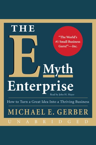 The E-Myth Enterprise - How to Turn A Great Idea Into a Thriving Business - cover