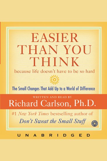 Easier Than You Think because life doesn't have to be so hard - The Small Changes That Add Up to a World of Difference - cover