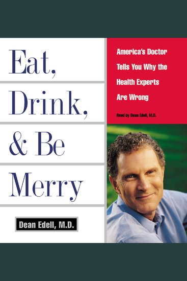Eat Drink & Be Merry - America's Doctor Tells You Why the Healt - cover