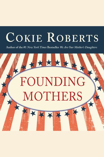 Founding Mothers - The Women Who Raised Our Nation - cover