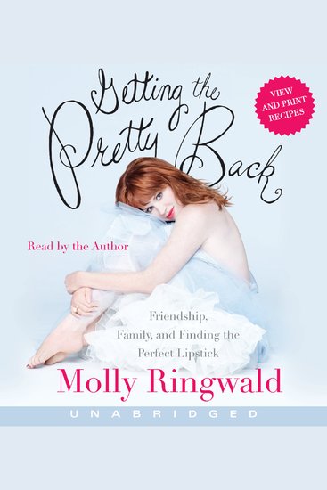 Getting the Pretty Back - Friendship Family and Finding the Perfect Lipstick - cover