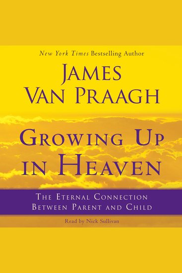 Growing Up in Heaven - The Eternal Connection Between Parent an - cover