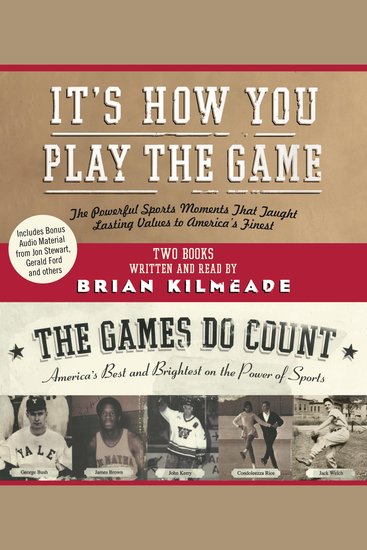 It's How You Play the Game and The Games Do Count - The Powerful Sports Moments That Taught Lasting Values to America's Finest - cover