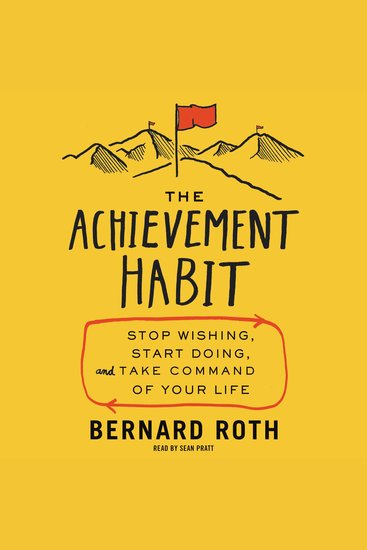 The Achievement Habit - Stop Wishing Start Doing and Take Command of Your Life - cover