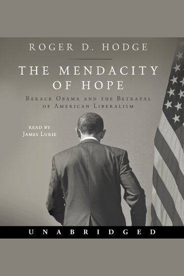The Mendacity of Hope - Barack Obama and the Betrayal of American Liberalism - cover