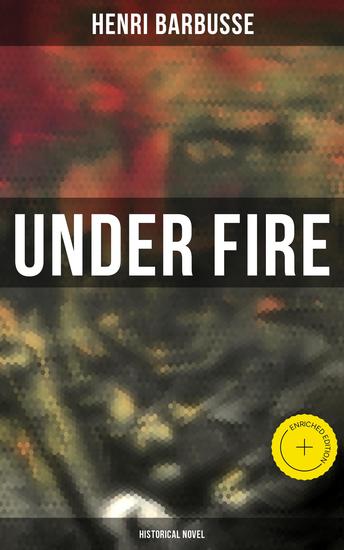Under Fire (Historical Novel) - Enriched edition World War I Novel: The Story of a Squad - cover