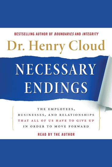 Necessary Endings - The Employees Businesses and Relationships That All of Us Have to Give Up in Order to Move Forward - cover